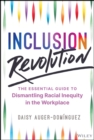 Inclusion Revolution : The Essential Guide to Dismantling Racial Inequity in the Workplace - eBook