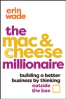 The Mac & Cheese Millionaire : Building a Better Business by Thinking Outside the Box - Book