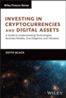 Investing in Cryptocurrencies and Digital Assets : A Guide to Understanding Technologies, Business Models, Due Diligence, and Valuation - Book