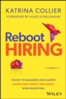 Reboot Hiring : The Key To Managers and Leaders Saving Time, Money and Hassle When Recruiting - Book