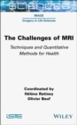 The Challenges of MRI : Techniques and Quantitative Methods for Health - eBook