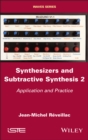 Synthesizers and Subtractive Synthesis, Volume 2 : Application and Practice - eBook
