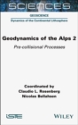Geodynamics of the Alps 2 : Pre-collisional Processes - eBook