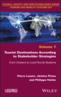 Tourist Destinations According to Stakeholder Strategies : From Clusters to Local Tourist Systems - eBook