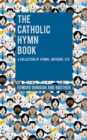 The Catholic Hymn Book : A Collection of Hymns, Anthems, Etc. - eBook