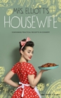 Mrs. Elliott's Housewife : Containing Practical Receipts in Cookery - eBook