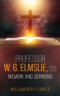 Professor W. G. Elmslie, D.D. : Memoir and Sermons - eBook