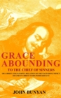 Grace Abounding to the Chief of Sinners : Or a Brief and Faithful Relation of the Exceeding Mercy of God in Christ to His Poor Servant - eBook