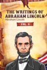The Writings of Abraham Lincoln : Vol. 6 - eBook