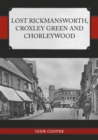 Lost Rickmansworth, Croxley Green and Chorleywood - Book