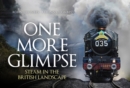 One More Glimpse: Steam in the British Landscape - Book