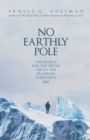 No Earthly Pole : The Search for the Truth about the Franklin Expedition 1845 - eBook
