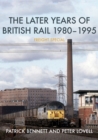 The Later Years of British Rail 1980-1995: Freight Special - Book
