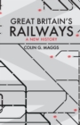 Great Britain's Railways : A New History - Book
