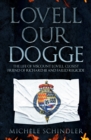 Lovell our Dogge : The Life of Viscount Lovell, Closest Friend of Richard III and Failed Regicide - Book