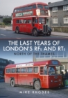 The Last Years of London's RFs and RTs: North of the Thames - Book