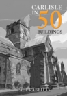 Carlisle in 50 Buildings - Book
