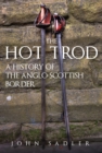 The Hot Trod : A History of the Anglo-Scottish Border - Book