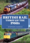British Rail Through the 1980s - Book