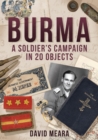 Burma: A Soldier's Campaign in 20 Objects - Book