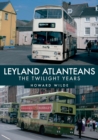Leyland Atlanteans : The Twilight Years - Book