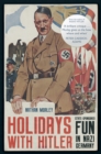 Holidays with Hitler : State-sponsored Fun in Nazi Germany - eBook
