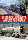 Historical Railways Around the World - Book