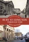 Bury St Edmunds Through Time Revisited - eBook