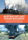 Australia's Last Steam Railways : The South Maitland and Richmond Vale Railways - eBook