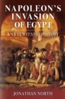 Napoleon's Invasion of Egypt : An Eyewitness History - eBook
