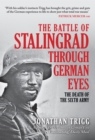 The Battle of Stalingrad Through German Eyes : The Death of the Sixth Army - eBook