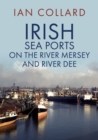 Irish Sea Ports on the River Mersey and River Dee - Book