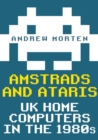Amstrads and Ataris : UK Home Computers in the 1980s - eBook