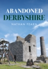 Abandoned Derbyshire - Book
