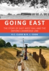 Going East : The Story of East-West Rail and the Oxford-Cambridge Line - eBook