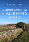 A Short Guide to Hadrian's Wall - eBook