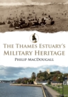 The Thames Estuary's Military Heritage - Book