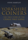 The Yorkshire Coiners : The True Story of the Cragg Vale Gang - Book