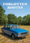 Forgotten Rootes : The Unsung Sporting Cars of the Rootes Group - Book
