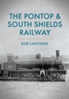 The Pontop & South Shields Railway - eBook