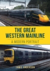 The Great Western Mainline : A Modern Portrait - eBook