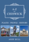 A-Z of Chiswick : Places-People-History - Book
