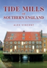 Tide Mills of Southern England - eBook