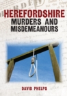Herefordshire Murders & Misdemeanours - Book