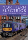 Northern Electrics : EMUs in the North of England - Book