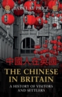 The Chinese in Britain : A History of Visitors and Settlers - Book