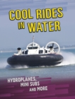 Cool Rides in Water : Hydroplanes, Mini Subs and More - Book