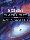 Mysteries of Black Holes and Dark Matter - Book