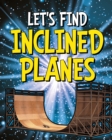 Let's Find Inclined Planes - Book
