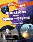 This or That Questions About Space and Beyond : You Decide! - Book